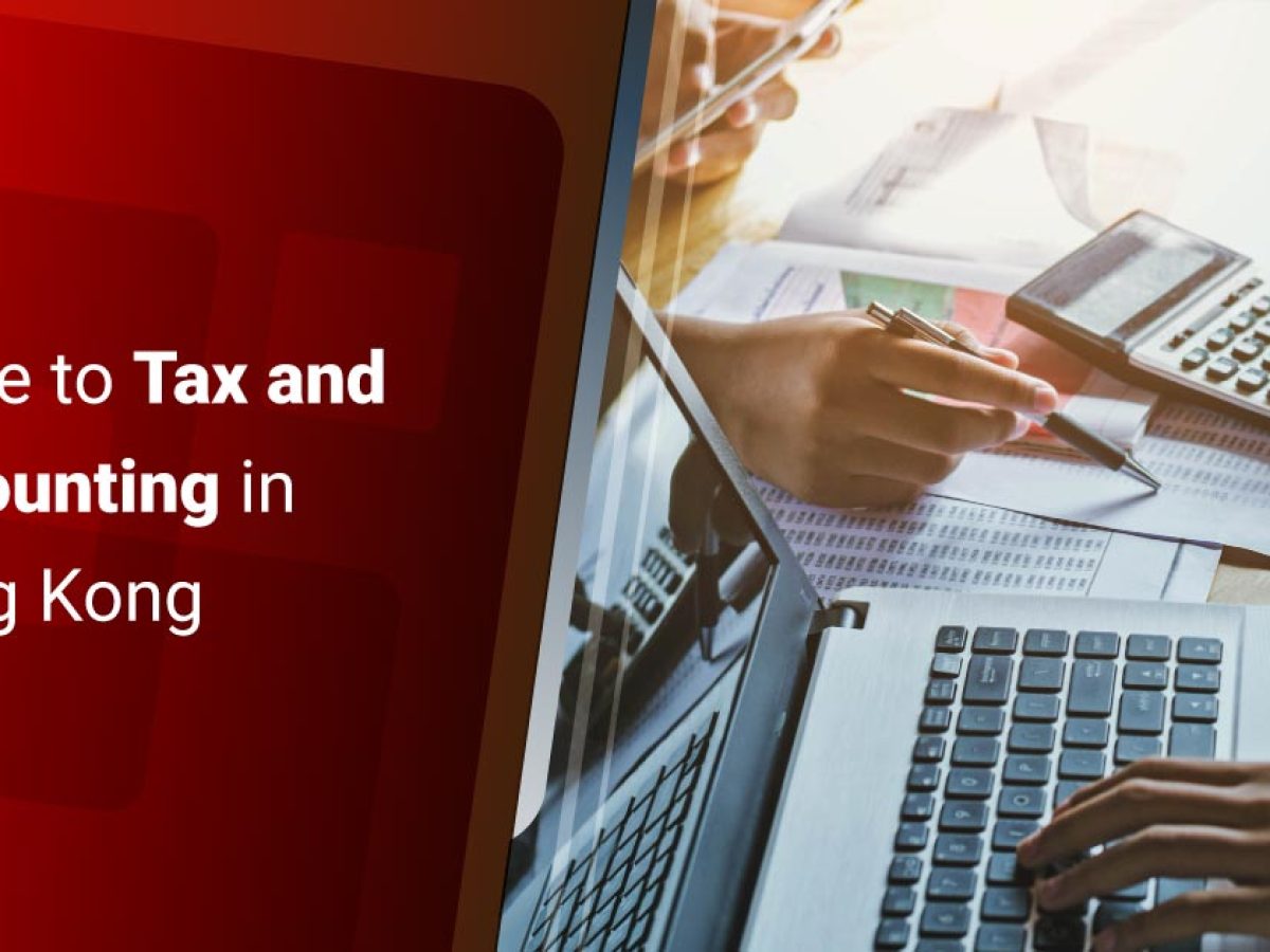 Guide To Tax And Accounting In Hong Kong | InCorp Hong Kong