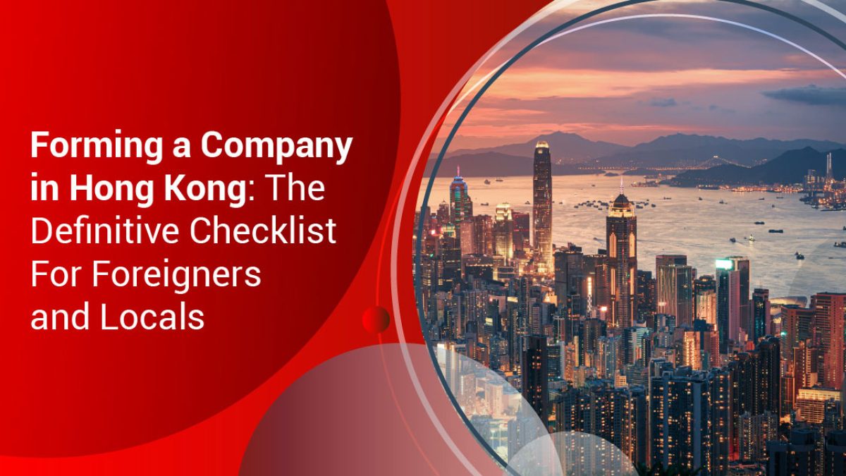 Forming a Company in Hong Kong: A Checklist for both Foreigners and Locals