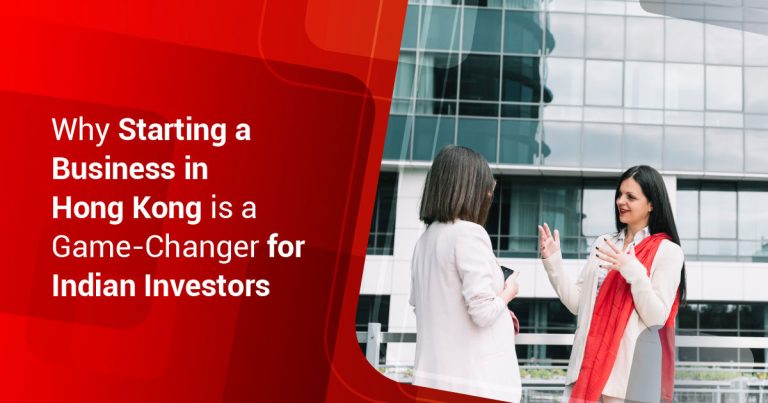 Why Starting a Business in Hong Kong is a Game-Changer for Indian Investors