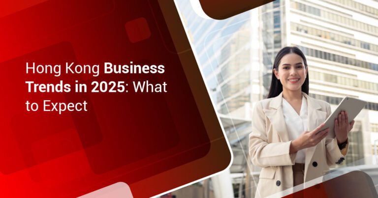 Hong Kong Business Trends in 2025: What to Expect