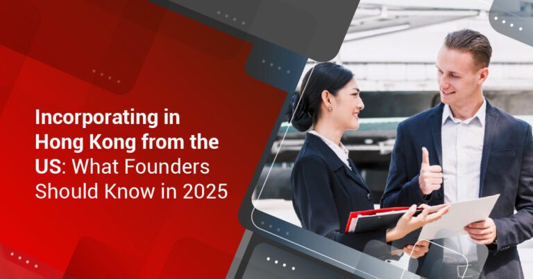 Incorporating in Hong Kong from the US: What Founders Should Know in 2025