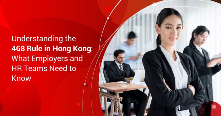Understanding the 468 Rule in Hong Kong: What Employers and HR Teams Need to Know