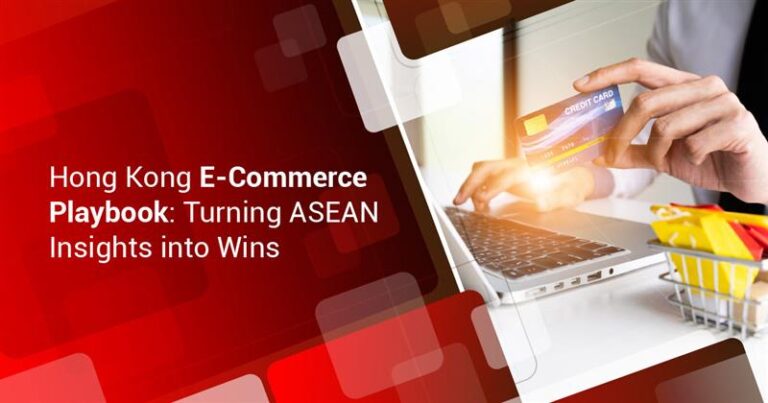 Hong Kong E-Commerce Playbook: Turning ASEAN Insights into Wins